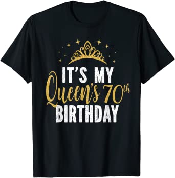 It Is My Queens 70th Birthday T-Shirt, 70 Years Old Mother SHirt