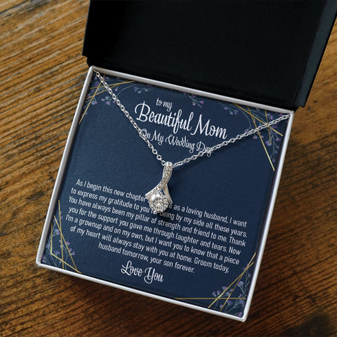 To My Beautiful Mom On My Wedding Day Groom Today Husband Tomorow And Your Son Forever Alluring Beauty Necklace, Gift For Mom On Your Wedding 