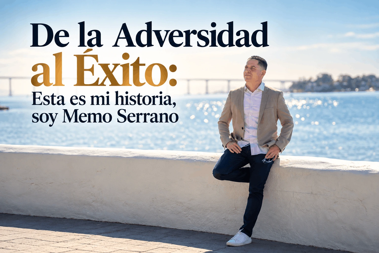 De la adversidad al éxito: Esta es mi historia — Memo Serrano