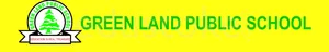Green Land Public School, Dahiya Colony,Sector 3A, Gurugram