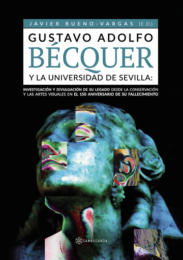 Gustavo Adolfo Bécquer y la Universidad de Sevilla: Investigación y divulgación de su legado desde la conservación y las artes visuales en el 150 aniversario de su fallecimiento