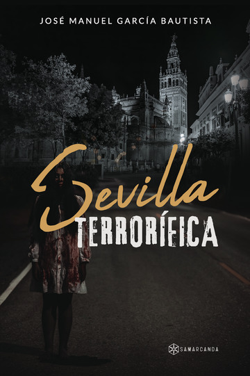 Sevilla Terrorífica, de Jose Manuel García Bautista, ed. Samarcanda