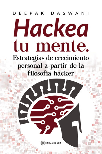 “Hackea tu mente. Estrategias de crecimiento personal a partir de la filosofía hacker”
