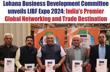 Lohana Business Development Committee unveils LIBF Expo 2024: India's Premier Global Networking and Trade Destination