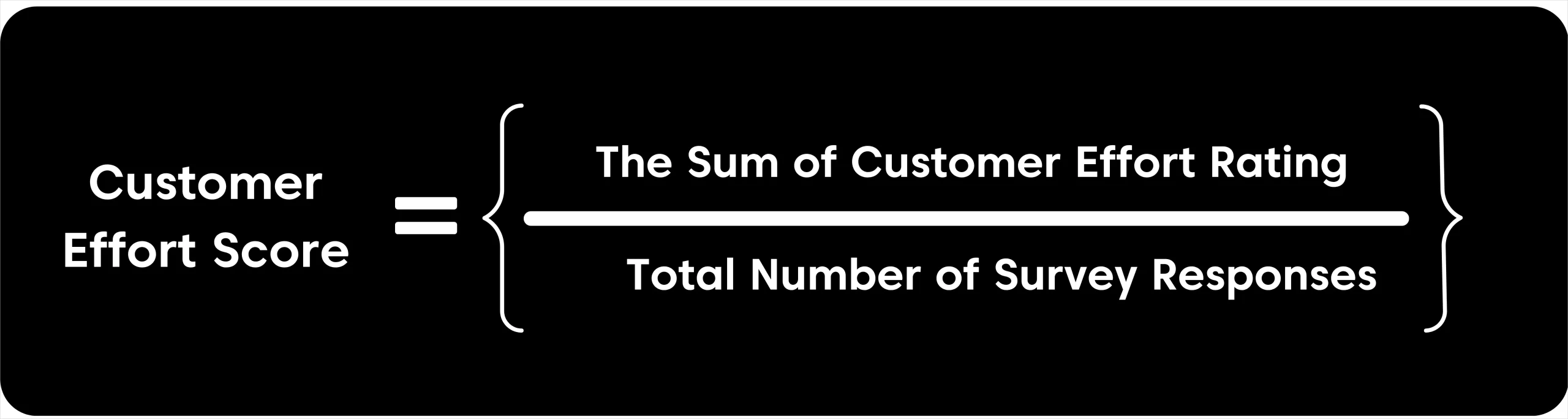 Customer effort score formula for measuring the ease of customer service experiences.