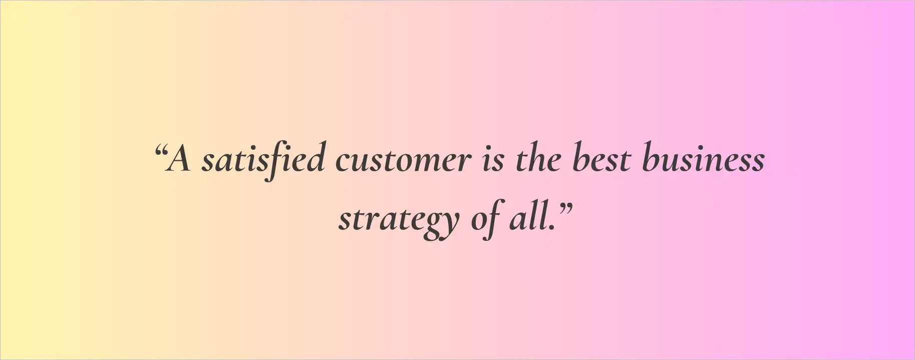 A quote on the power of customer satisfaction