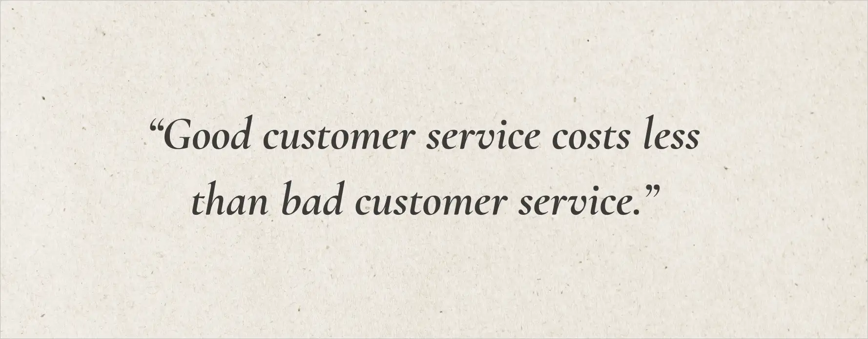 A quote for customer service teams