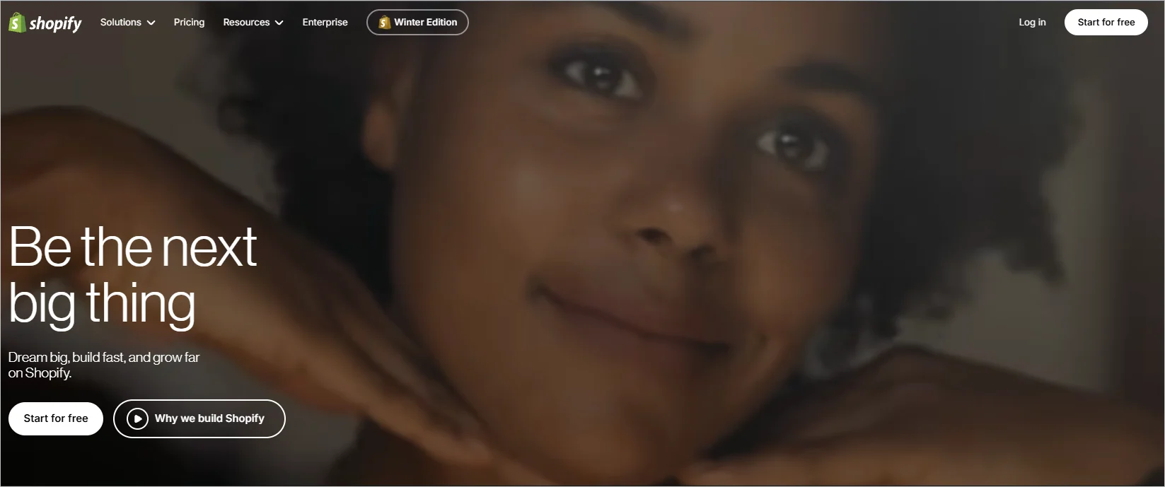 Shopify webpage showing the headline “Be the next big thing” with call‑to‑action buttons to start for free and learn why Shopify is built.