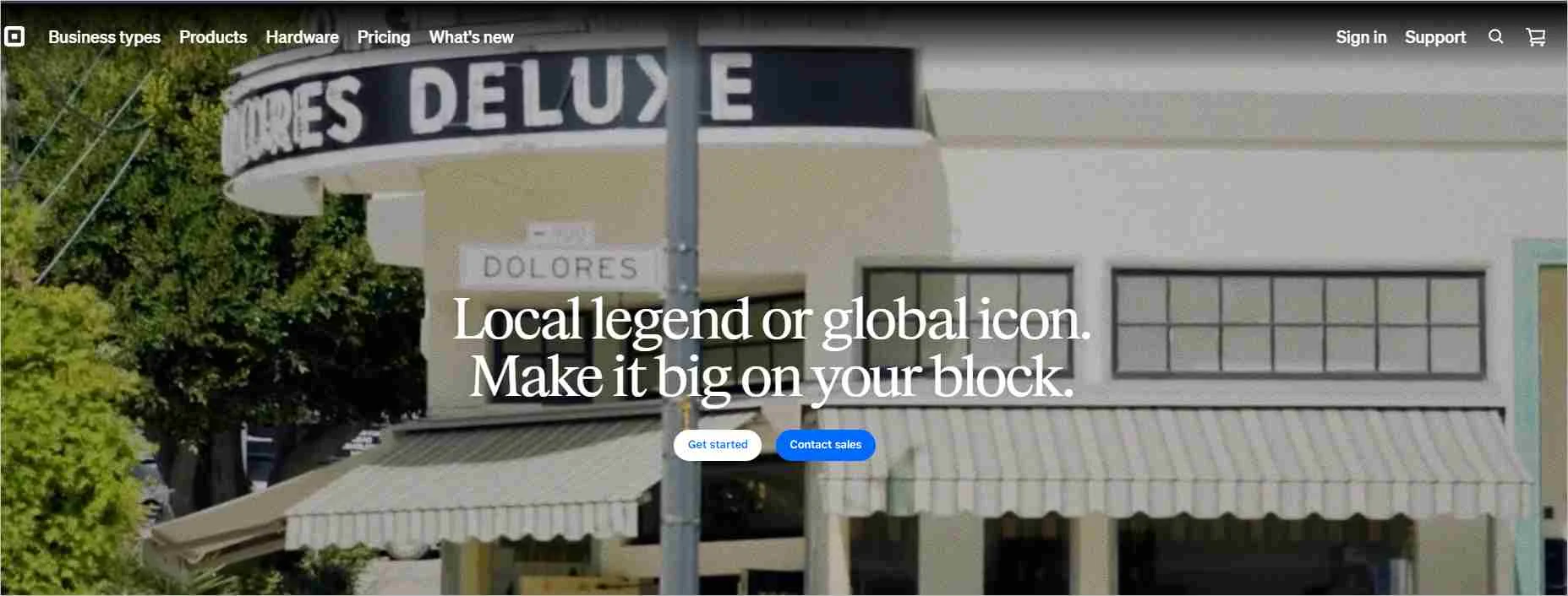 Square webpage displaying a storefront background with the text “Local legend or global icon. Make it big on your block.” and buttons to get started.
