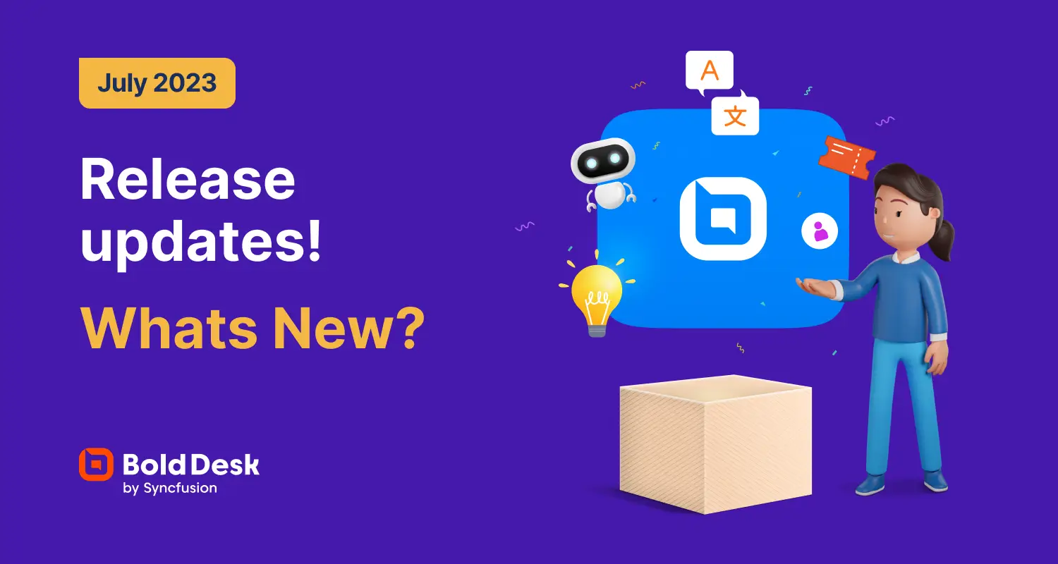 BoldDesk Release Announcement: July 2023 New Features Update!