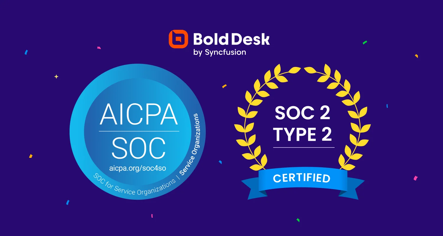 Syncfusion BoldDesk Is Now SOC 2® Type 2 Compliance Certified!