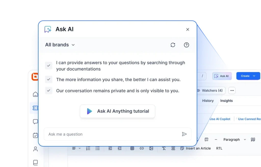 Ask AI in help desk software get instant answers from docs within the ticket view.