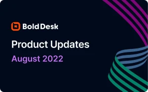 BoldDesk’s August 2022 updates include ticket sharing, message tagging, linking contacts to tickets, public notes via automation, and more productivity features.