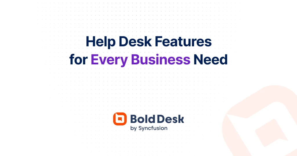 Help Desk Software Features and Tools | BoldDesk