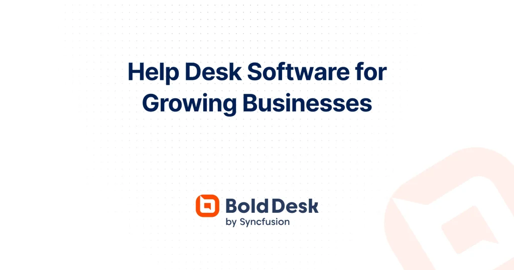 Help Desk Software for Growing Businesses | BoldDesk