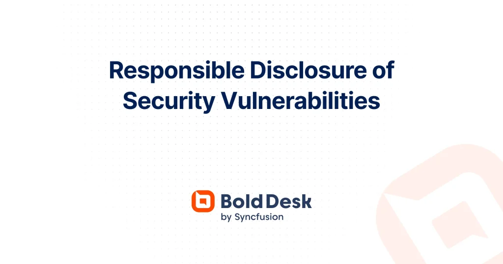 Responsible Vulnerability Disclosure Policy | BoldDesk