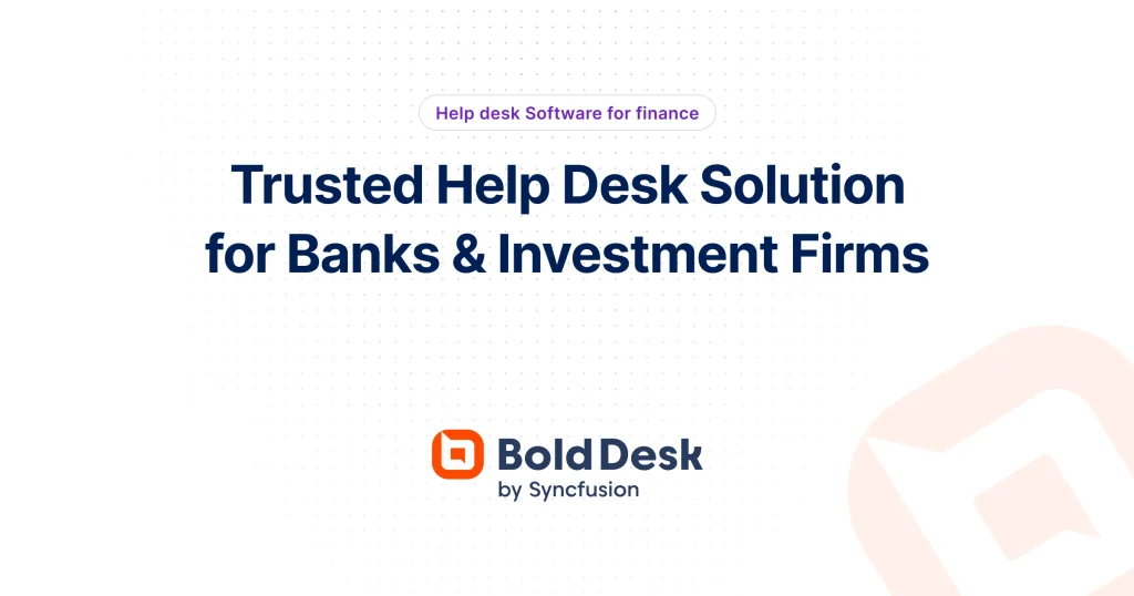 Finance Help Desk Software for Support | BoldDesk