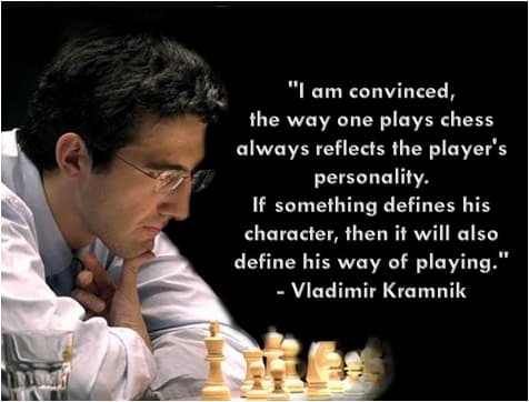 I am convinced, the way one plays chess always reflects the player's personality. If something defines his charafter, then it will also define his way of playing - Vladimir Kramnik