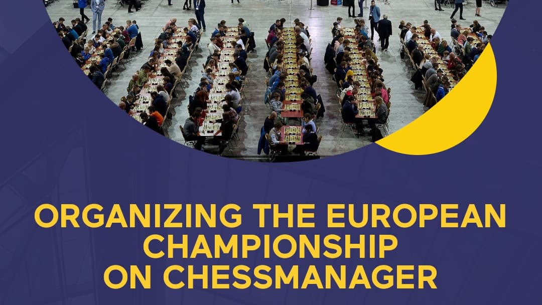 Organizing the European Championship on ChessManager!