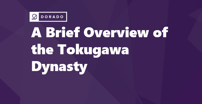 A Brief Overview of the Tokugawa Dynasty