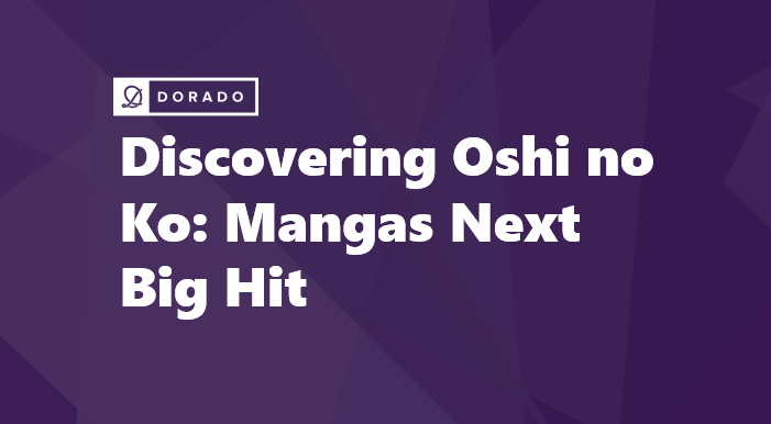 Discovering Oshi no Ko: Mangas Next Big Hit