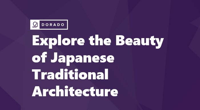 Explore the Beauty of Japanese Traditional Architecture