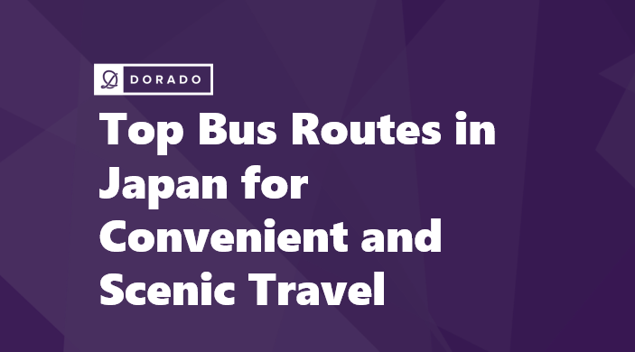 Top Bus Routes in Japan for Convenient and Scenic Travel