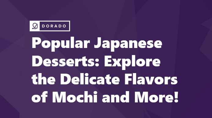 Popular Japanese Desserts: Explore the Delicate Flavors of Mochi and More!