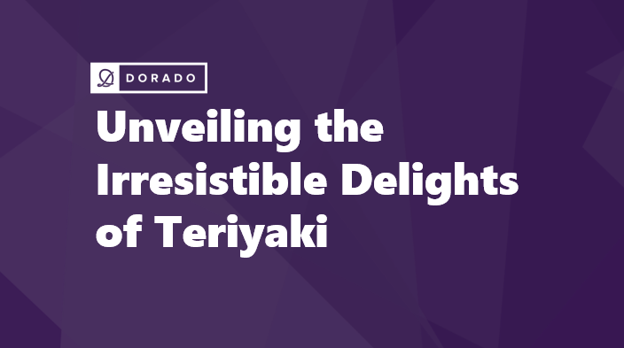 Unveiling the Irresistible Delights of Teriyaki: Exploring the Perfect Blend of Sweet and Savory