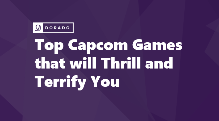 Top Capcom Games that will Thrill and Terrify You