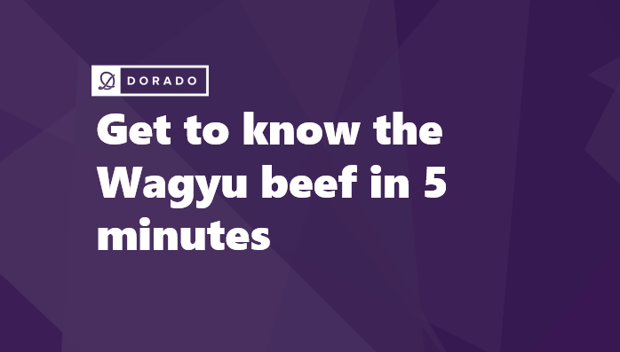 Get to know the Wagyu beef in 5 minutes