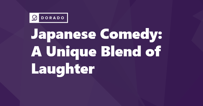 Japanese Comedy: A Unique Blend of Laughter