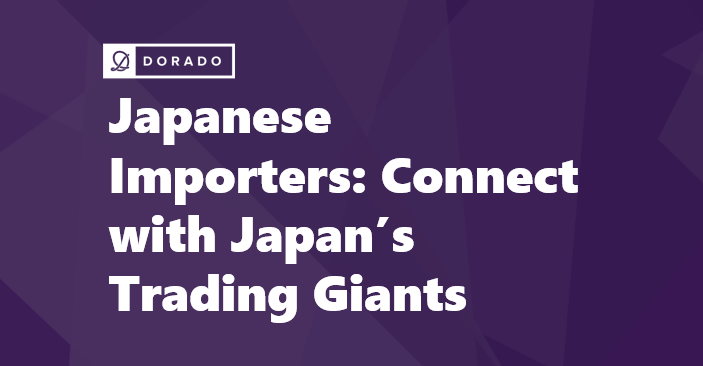 Japanese Importers: A Guide to Connecting with Japan's Trading Giants