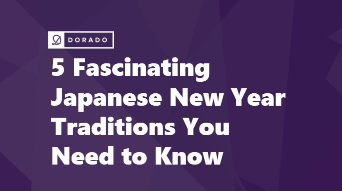 5 Fascinating Japanese New Year Traditions You Need to Know