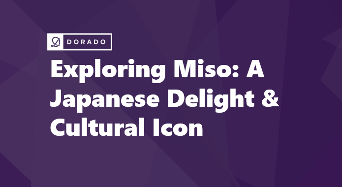 Exploring Miso: A Japanese Delight & Cultural Icon