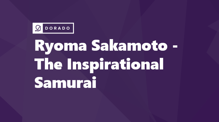 Ryoma Sakamoto - The Inspirational Samurai