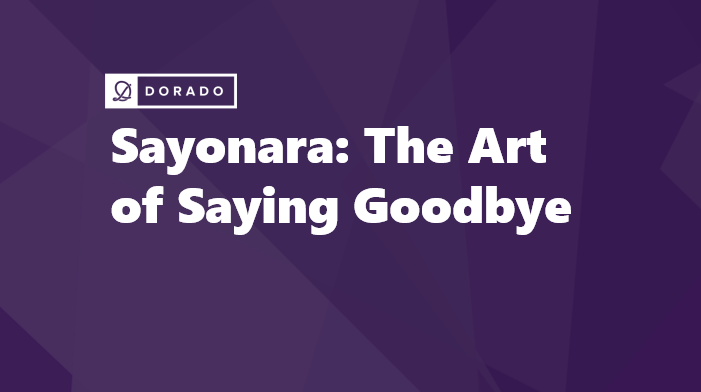 Sayonara: The Art of Saying Goodbye