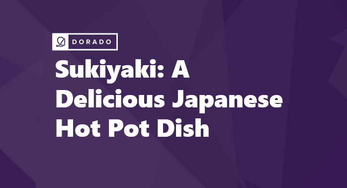 Sukiyaki: A Delicious Japanese Hot Pot Dish
