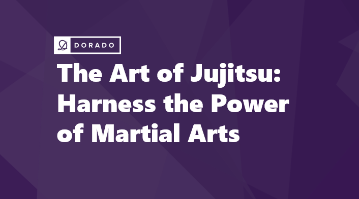 The Art of Jujitsu: Harness the Power of Martial Arts