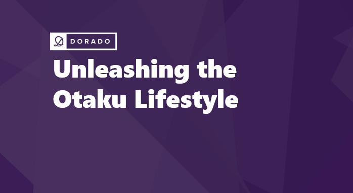 Unleashing the Otaku Lifestyle