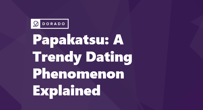 Papakatsu: A Trendy Dating Phenomenon Explained