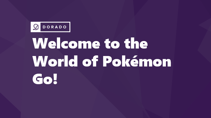 Welcome to the World of Pokémon Go!