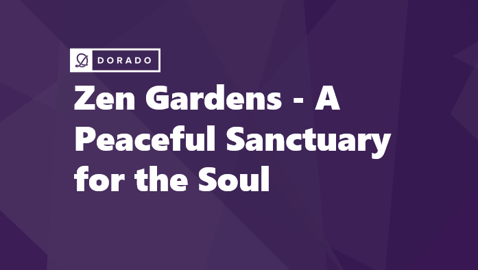 Zen Gardens - A Peaceful Sanctuary for the Soul