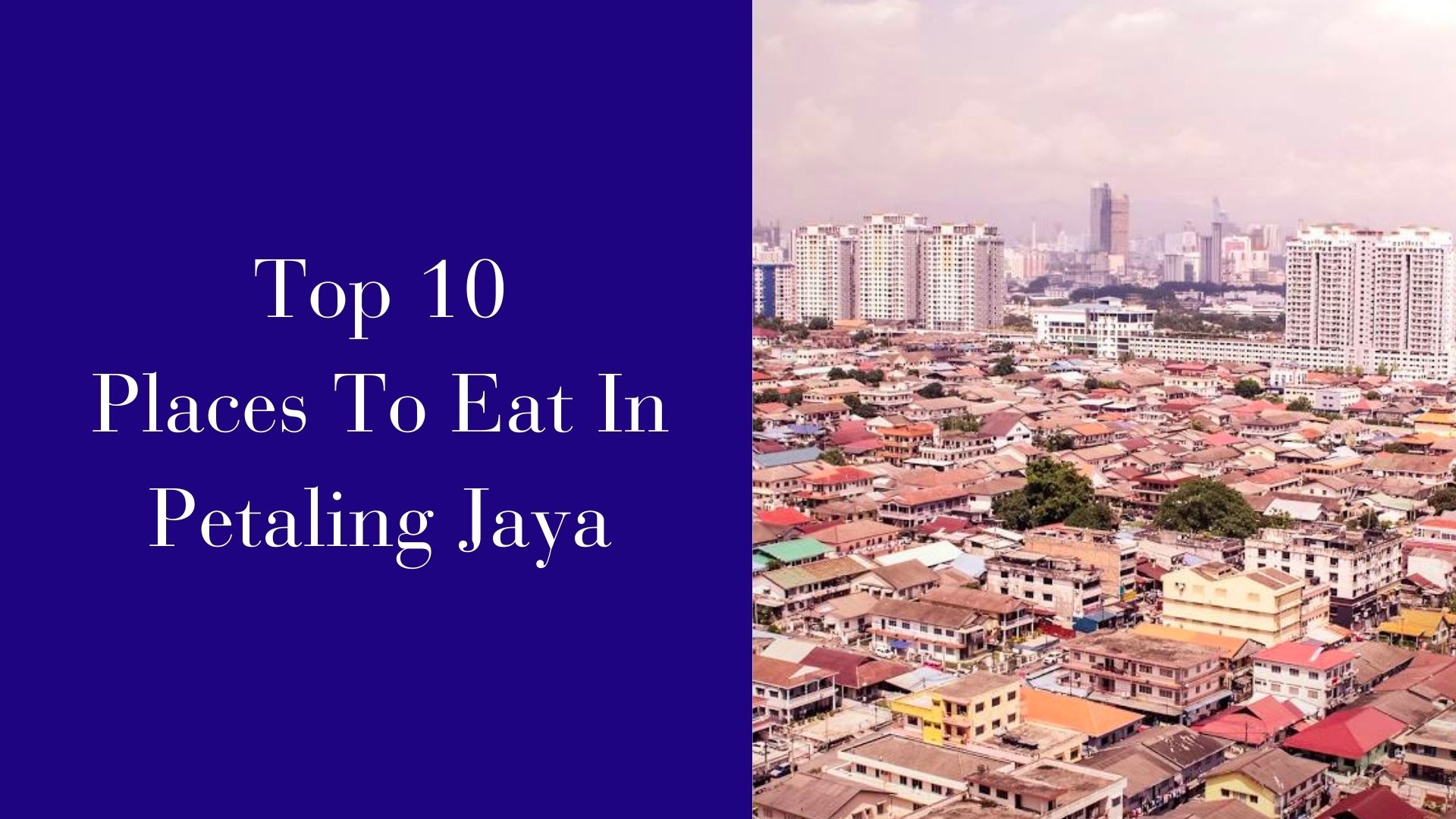 10 Best Restaurants in Petaling Jaya, Malaysia (2024)