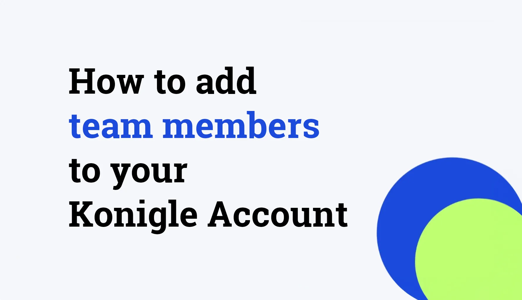 How to add team members to your Konigle Account?