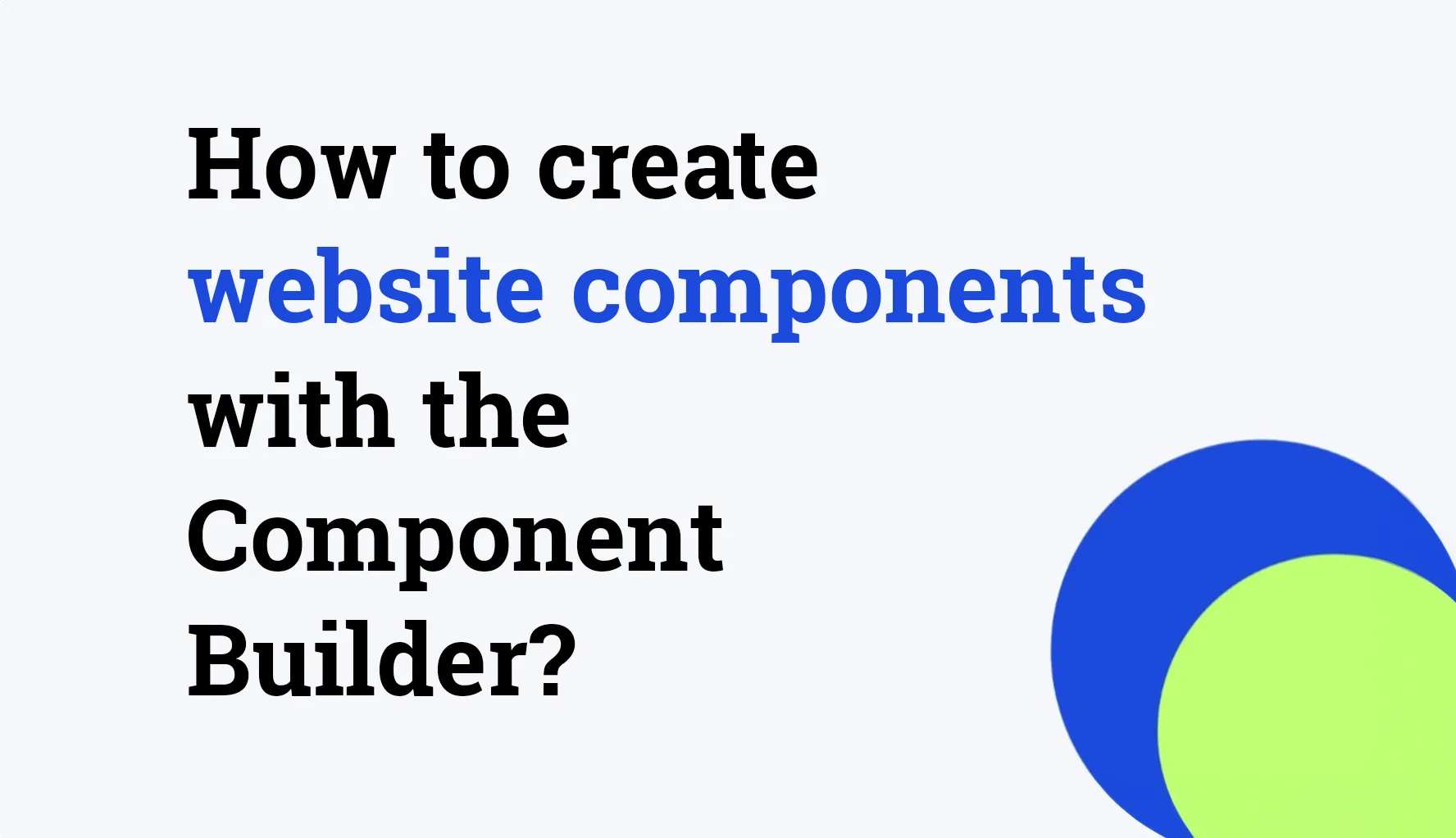 How to create website components with the Component Builder?