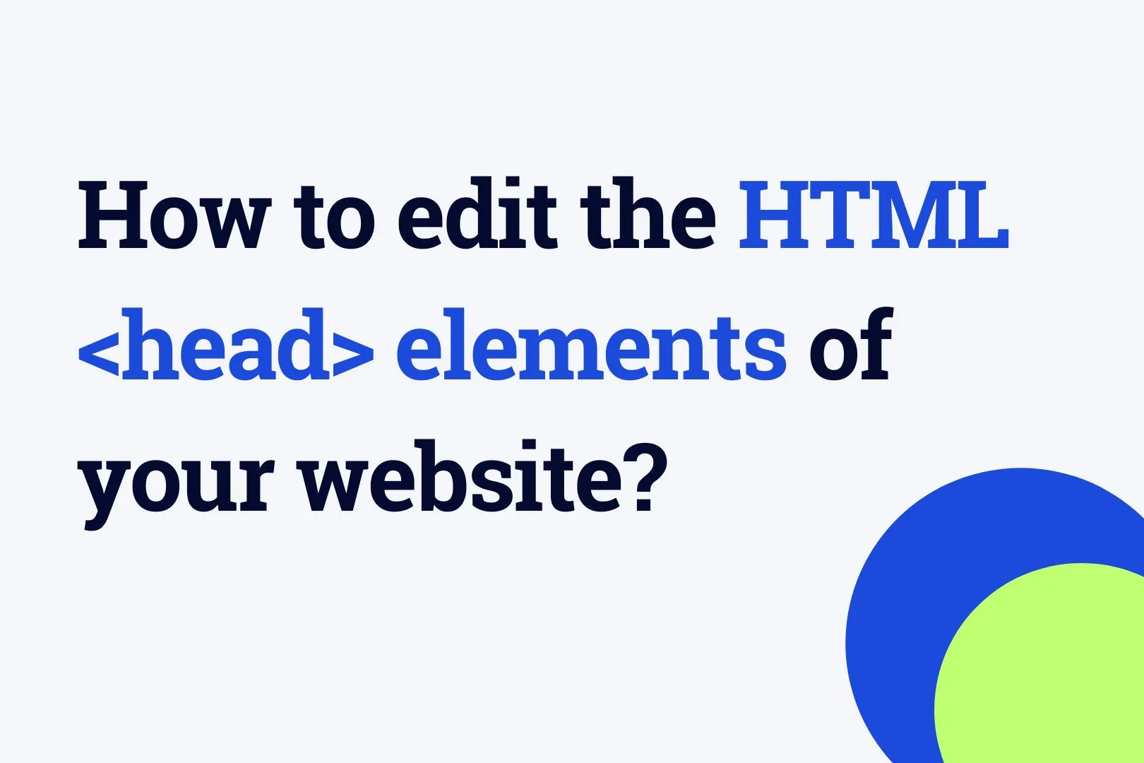 How to edit the HTML <head> elements of your website?