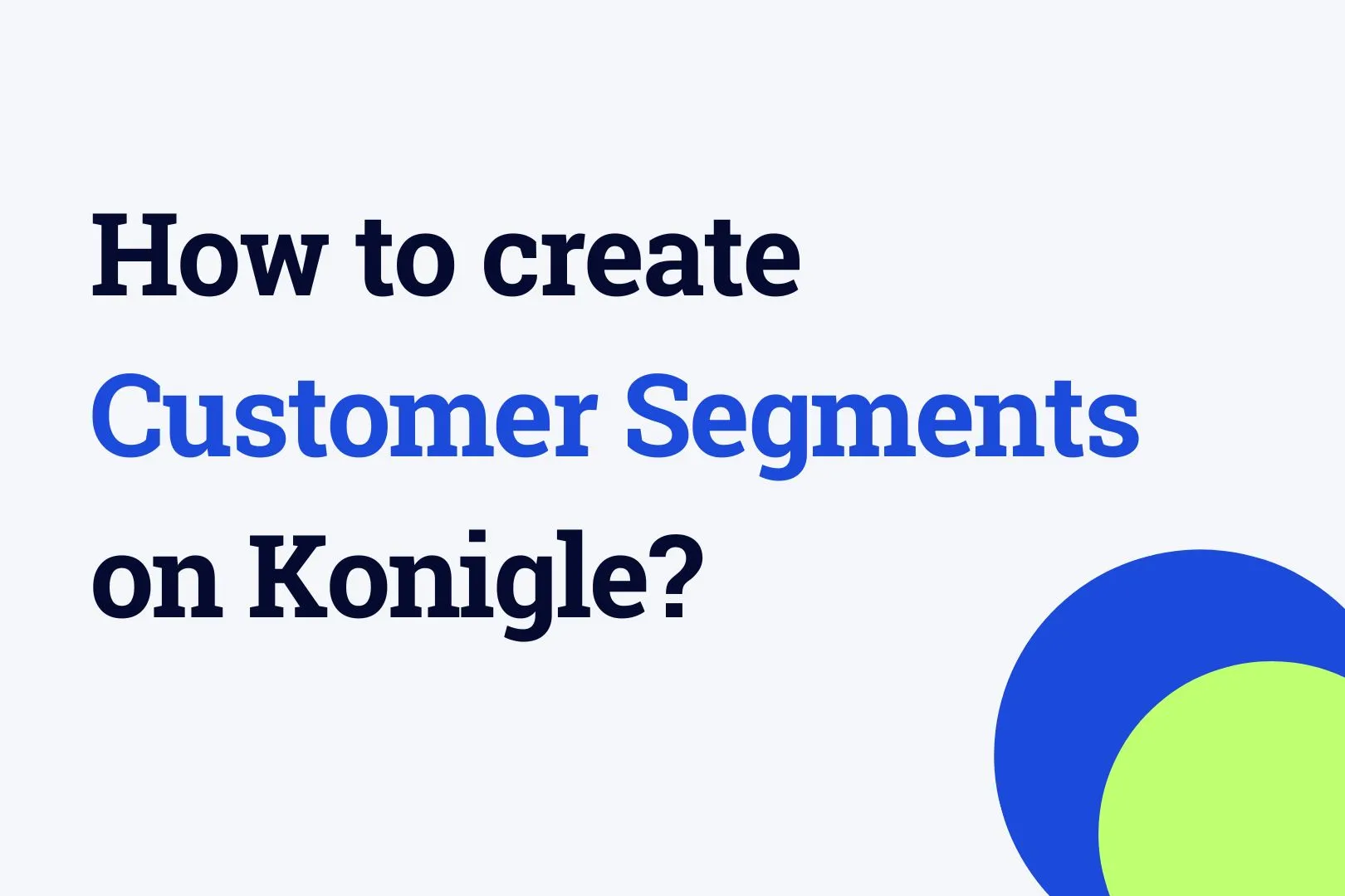 How to create Customer Segments on Konigle?