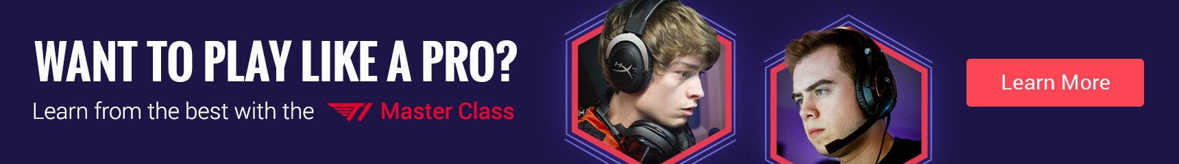 Want to play like a pro? Get your 30% discount for the T1 Master Class