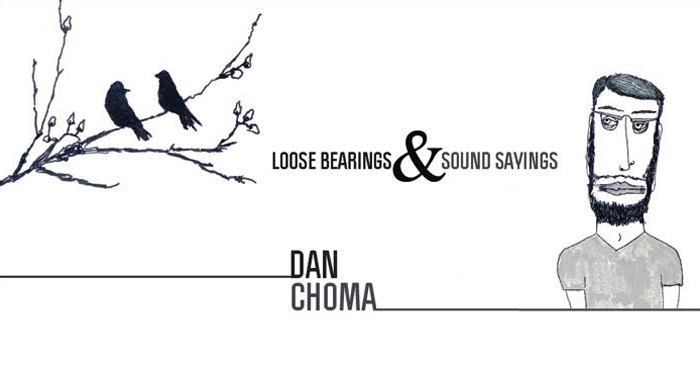 Dan Choma | Loose Bearings & Sound Sayings